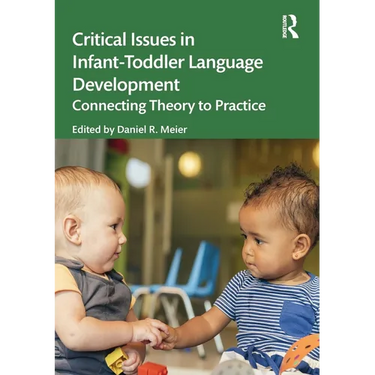 Critical Issues in Infant-Toddler Language Development: Connecting Theory to Practice