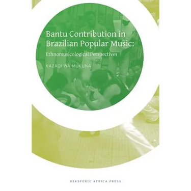 Bantu Contribution in Brazilian Popular Music: Ethnomusicological Perspectives