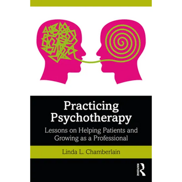 Practicing Psychotherapy: Lessons on Helping Patients and Growing as a Professional