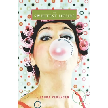 The Sweetest Hours: Love Stories...of a Kind