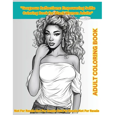 "Gorgeous Reflections": Empowering Selfie Coloring Book for Black Women Adults" 80 Pages of Inspiration Quotes & Beautiful Pictures"Gorgeous R