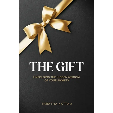 The Gift: Unfolding the Hidden Wisdom of Your Anxiety