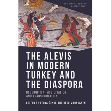 The Alevis in Modern Turkey and the Diaspora: Recognition, Mobilisation and Transformation