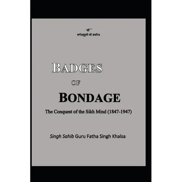 Badges of Bondage: The Conquest of the Sikh Mind (1847-1947 C.E.)