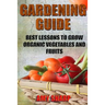 Gardening Guide: Best Lessons To Grow Organic Vegetables And Fruits