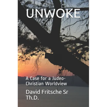 Unwoke: A Case for a Judeo-Christian Worldview