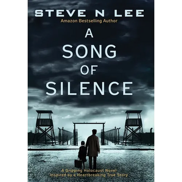 A Song of Silence: A Gripping Holocaust Novel Inspired by a Heartbreaking True Story