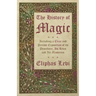 The History of Magic - Including a Clear and Precise Exposition of its Procedure, Its Rites and Its Mysteries