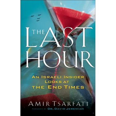 The Last Hour: An Israeli Insider Looks at the End Times
