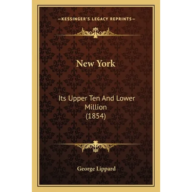 New York: Its Upper Ten And Lower Million (1854)