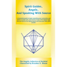 Spirit Guides, Angels, and Speaking With Source: A channelled guide to begin expanding your connection and ability to speak with, and channel, those o
