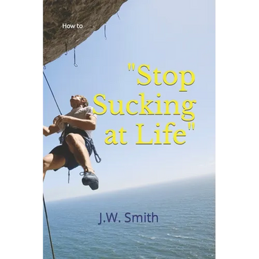 "Stop Sucking at Life": How To