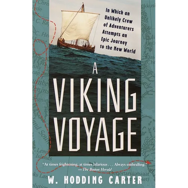A Viking Voyage: In Which an Unlikely Crew of Adventurers Attempts an Epic Journey to the New World