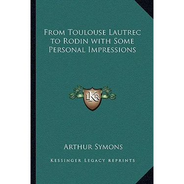 From Toulouse Lautrec to Rodin with Some Personal Impressions