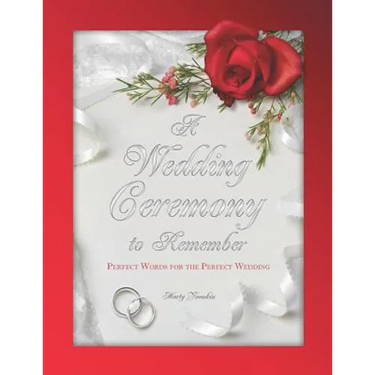 A Wedding Ceremony to Remember: Perfect Words For The Perfect Wedding