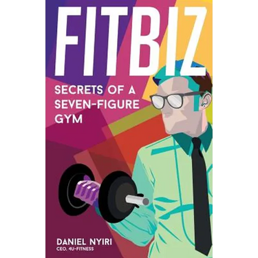 Fitbiz: Secrets of a Seven-Figure Gym