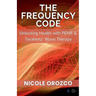 The Frequency Code: Unlocking Health with PEMF & Terahertz Wave Energy