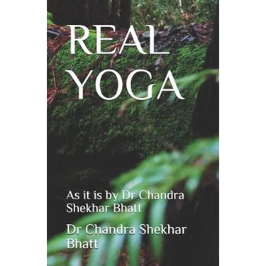 Real Yoga: As it is by Dr Chandra Shekhar Bhatt