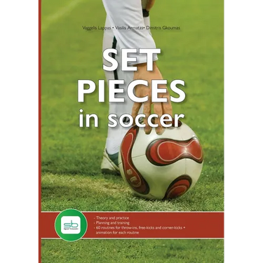 Set Pieces in Soccer: - Theory and practice - Planning and training - 60 routines for throw-ins, free-kicks and corner-kicks