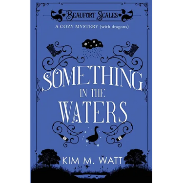 Something in the Waters - a cozy mystery (with dragons): Tea, cake, and suspicious flooding in the Yorkshire Dales