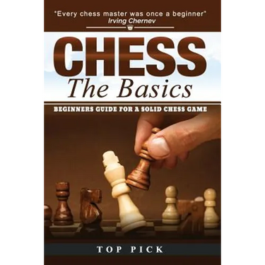 Chess the Basics: Beginners Guide for a Solid Chess Game