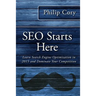 SEO Starts Here: Learn Search Engine Optimization in 2015 and Dominate Your Competition