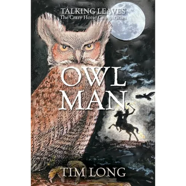 Owl Man: TALKING LEAVES The Crazy Horse Conspiracies