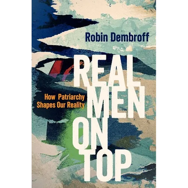 Real Men on Top: How Patriarchy Weaponizes Gender