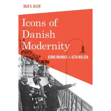 Icons of Danish Modernity: Georg Brandes and Asta Nielsen
