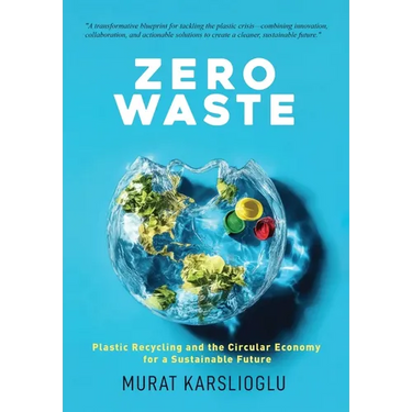 Zero Waste: Plastic Recycling and the Circular Economy for a Sustainable Future