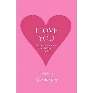 I Love You: An Anthology of Love Poems