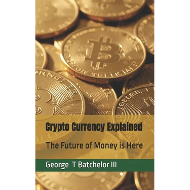 Crypto Currency Explained: The Future of Money is Here