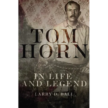 Tom Horn in Life and Legend