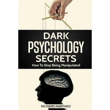 Dark Psychology Secrets: How To Stop Being Manipulated