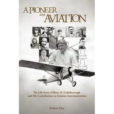 A Pioneer in Aviation: The Life Story of Brice H. Goldsborough and His Contribution to Aviation Instrumentation