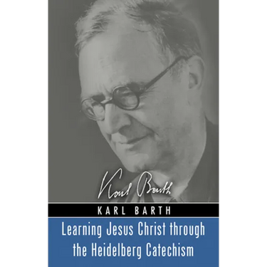 Learning Jesus Christ through the Heidelberg Catechism