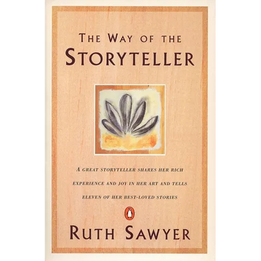 The Way of the Storyteller: A Great Storyteller Shares Her Rich Experience and Joy in Her Art and Tells Eleven of Her Best-Loved Stories