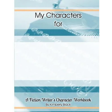 A Fiction Writer's Character Workbook