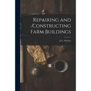 Repairing and Constructing Farm Buildings