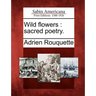 Wild flowers: sacred poetry.