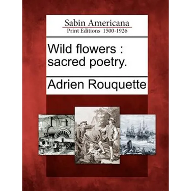 Wild flowers: sacred poetry.