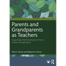 Parents and Grandparents as Teachers: Supporting Child Development from Infancy through Age 8