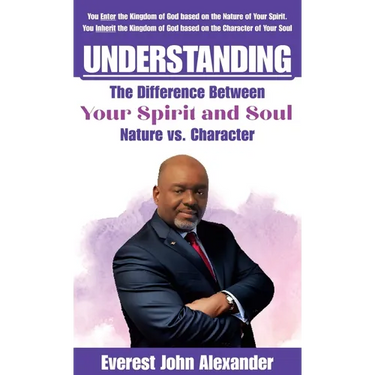 Understanding The Difference Between Your Spirit and Soul: Nature vs. Character