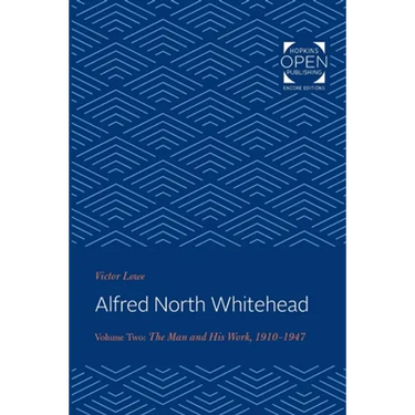 Alfred North Whitehead: The Man and His Work: 1910-1947