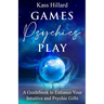 Games Psychics Play: A Guidebook to Enhance Your Intuitive and Psychic Gifts