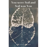 You were Soil and Soil was You