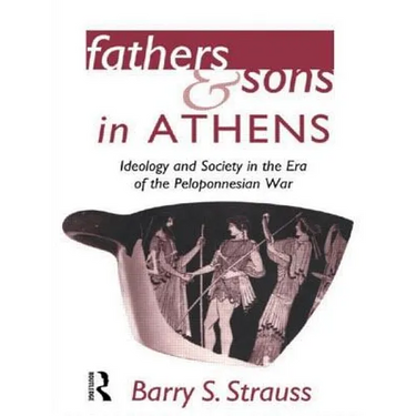 Fathers and Sons in Athens: Ideology and Society in the Era of the Peloponnesian War