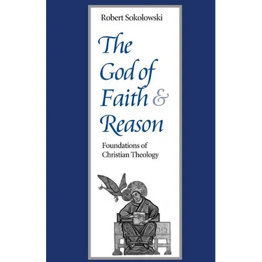 The God of Faith and Reason Foundations of Christian Theology