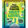 Stay Curious and Keep Exploring: Next Level: 50 Bigger, Bolder Science Experiments to Do with the Whole Family
