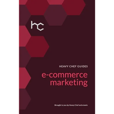 The Heavy Chef Guide To E-Commerce Marketing